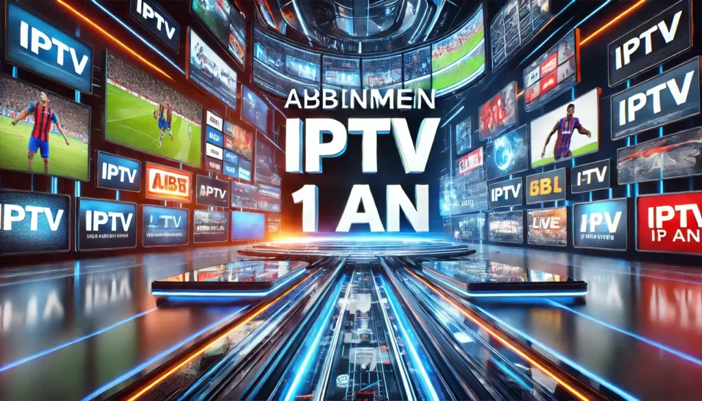 Abonnement IPTV 1 An